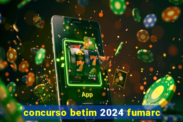 concurso betim 2024 fumarc